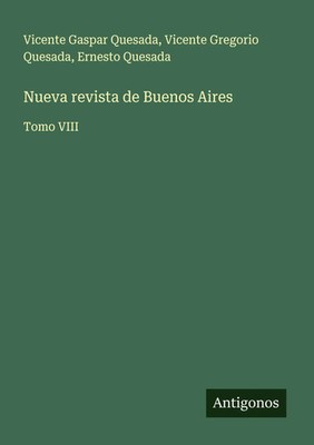 Vicente Gaspar Quesada (u. a.) | Nueva revista de Buenos Aires | Taschenbuch