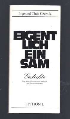 Eigentlich einsam Gedichte deutsche Lyrik zur Einsamkeit ~ Inge und Theo Czernik