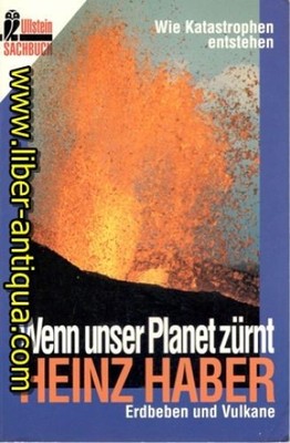 Wenn unser Planet zürnt - Erdbeben und Vulkane Haber , Heinz: