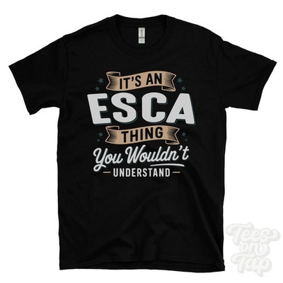 IT'S AN ESCA THING YOU WOULD'T UNDERSTAND T-SHIRT Name Nachname Familie Geschenk