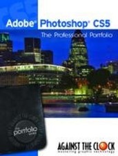 Adobe Photoshop CS5 : The Professional Portfolio Series Against T