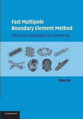 Fast Multipole Boundary Element Method: Theory and Applications in Engineering b