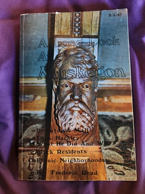 #ad A LONG LOOK AT MUSKEGON Michigan History Charles Hackley Black Residents amp; More $4.99