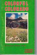 Colorful Colorado-Its Dramatic History By Caroline Bancroft-Illustrated-Maps