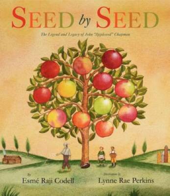 Seed by Seed: The Legend and Legacy of John Appleseed Chapman - VERY GOOD