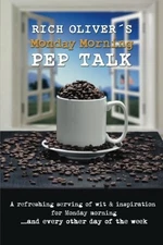 RICH OLIVERS MONDAY MORNING PEP TALK: A REFRESHING SERVING By Richard G. Oliver