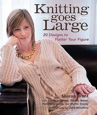 Knitting Goes Large : 20 Designs to Flatter Your Figure Paperback