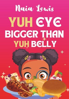 Yuh Eye Bigger Than Yuh Belly (Mama Knows Best- Caribbean Stories for Children -