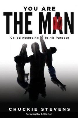 You Are The Man: Called According to His Purpose by Chuckie Stevens Paperback Bo
