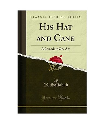 His Hat and Cane: A Comedy in One Act [Classic Reprint]: A Comedy in One Act 