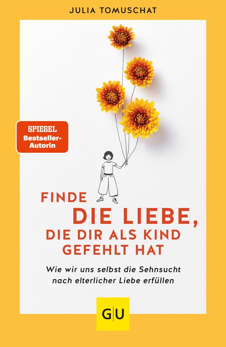 Finde Die Liebe, Die Dir Als Kind Gefehlt Hat Julia Tomuschat