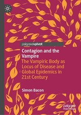 Contagion and the Vampire: The Vampiric Body as Locus of Disease and Global
