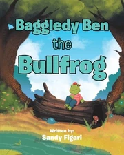Baggledy Ben the Bullfrog by Sandy Figari Paperback Book