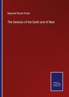 The Genesis Of The Earth And Of Man Reginald Stuart Poole