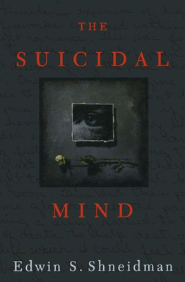 The Suicidal Mind - Shneidman, Edwin S.