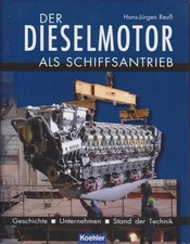 Der Dieselmotor als Schiffsantrieb : Geschichte, Unternehmen, Stand der Technik 