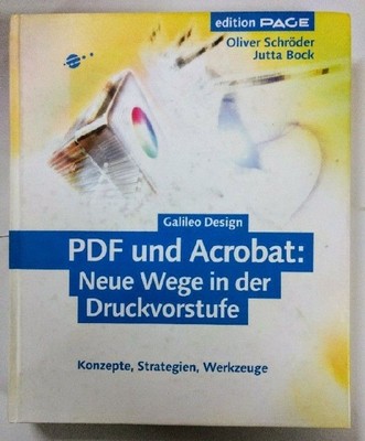 PDF und Acrobat: Neue Wege in der Druckvorstufe: Konzepte, Strategien, Werkzeuge