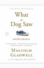 What the Dog Saw: And Other Adventures by Gladwell, Malcolm