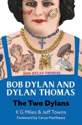Bob Dylan and Dylan Thomas: The Two Dylans by K.G. Miles Paperback Book