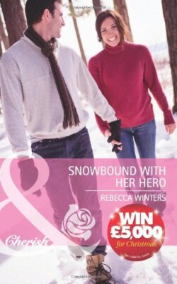 Snowbound with Her Hero (Mills & Boon Cherish) By Rebecca Winter