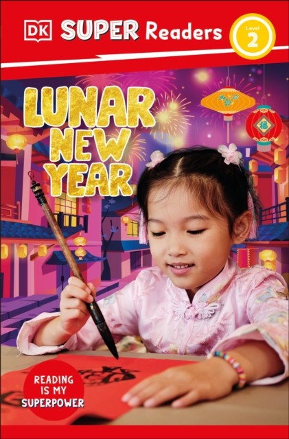 DK Super Readers Level 2 Lunar New Year by DK (Paperback Book)