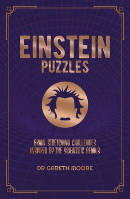 Einstein Puzzles: Brain Stretching Challenges Inspired by the Scientific Gen...