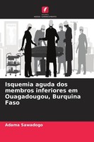 Isquemia Aguda Dos Membros Inferiores Em Ouagadougou, Burquina Faso Adama Sawado