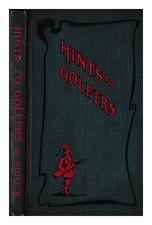 Niblick, O. K. Pseud I.e. Charles Stedman Hanks Hints To Golfeurs 1902 Hardco