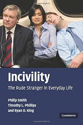 Incivility: The Rude Stranger in Everyday Life - Paperback NEW Smith, Philip 26