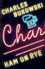 Ham on Rye: A Novel - Paperback By Bukowski, Charles - VERY GOOD