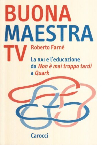9788843028054 Buona maestra Tv. La Rai e l'educazione. Da «Non ...� a «Quark»