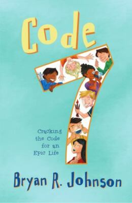 Code 7: Cracking the Code for an Epic- paperback, Bryan R Johnson, 9781940556000