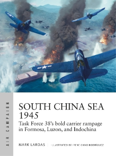 Mark Lardas South China Sea 1945 (Tascabile) Air Campaign
