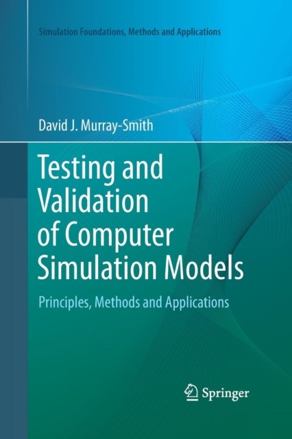 Testing and Validation of Computer Simulation by David J. Murray-Smith PAPERBACK