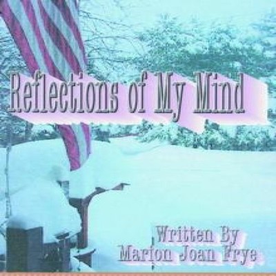 Reflections of My Mind Marion Joan Frye Paperback Author Solution
