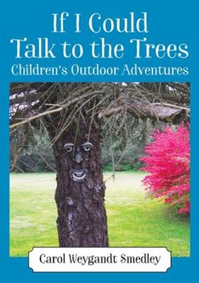 If I Could Talk to the Trees : Children's Outdoor Adventures Hard