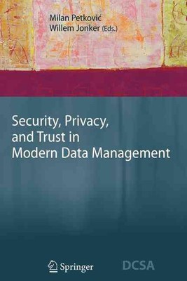 Security, Privacy, and Trust in Modern Data Management by Milan Petkovic (Englis