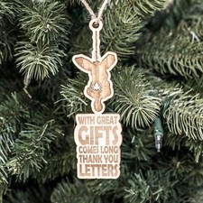Ornament - With Great Gifts Comes Long Thank You Letters - Raw Wood 2x5in