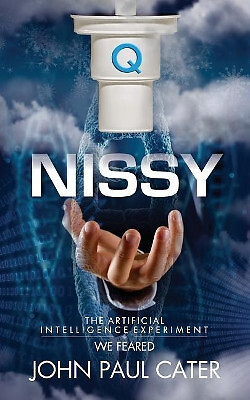 Nissy: Das Experiment der künstlichen Intelligenz, vor dem wir Angst hatten von John Paul Cater -...