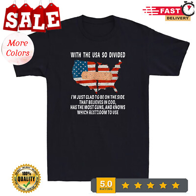 With The USA So Divided I'm Just Glad To Be On Side Believes In God Men T-S