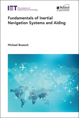 Fundamentals of Inertial Navigation Systems and Aiding (Radar, Sonar and Navi...