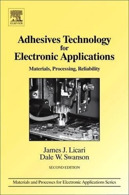 Adhesives Technology for Electronic Applications by James J. ... - 9780128103708