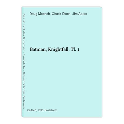Batman, Knightfall, Tl.1 Moench, Doug, Chuck Dixon und Jim Aparo: