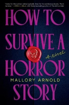 Mallory Arnold How to Survive a Horror Story (Gebundene Ausgabe) (US IMPORT)