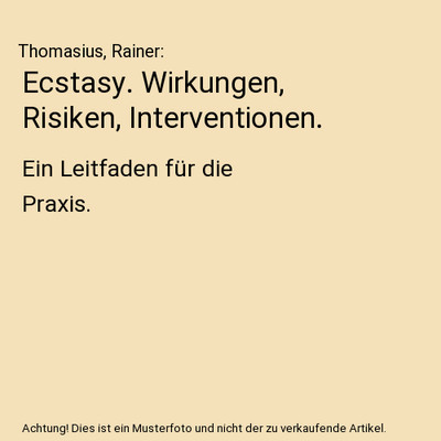Ecstasy. Wirkungen, Risiken, Interventionen.: Ein Leitfaden für die Praxis.: Ei