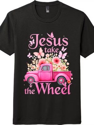  ''Jesus Take The Wheel'' Pink Truck Christian T-Shirt