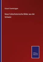 Neue Culturhistorische Bilder Aus Der Schweiz Eduard OsenbrüGgen