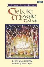 Celtic Magic Tales (Classic Celtic Tales) By Liam MacUistin