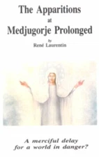 THE APPARITIONS AT MEDJUGORJE PROLONGED 1987, LAURENTIN, RIEHLE FOUDATION, NEW 