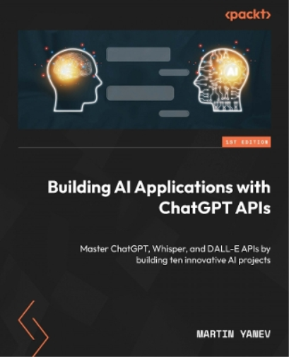 Martin Yanev Building AI Applications with ChatGPT APIs (Tascabile)